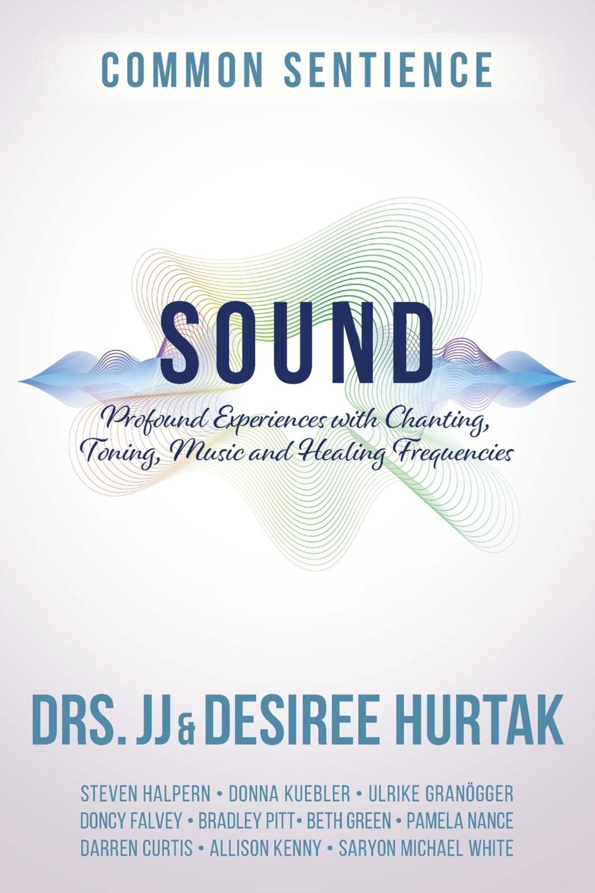 Sound: Profound Experiences with Chanting, Toning, Music, and Healing Frequencies (Common Sentience Book 10) (English Edition)