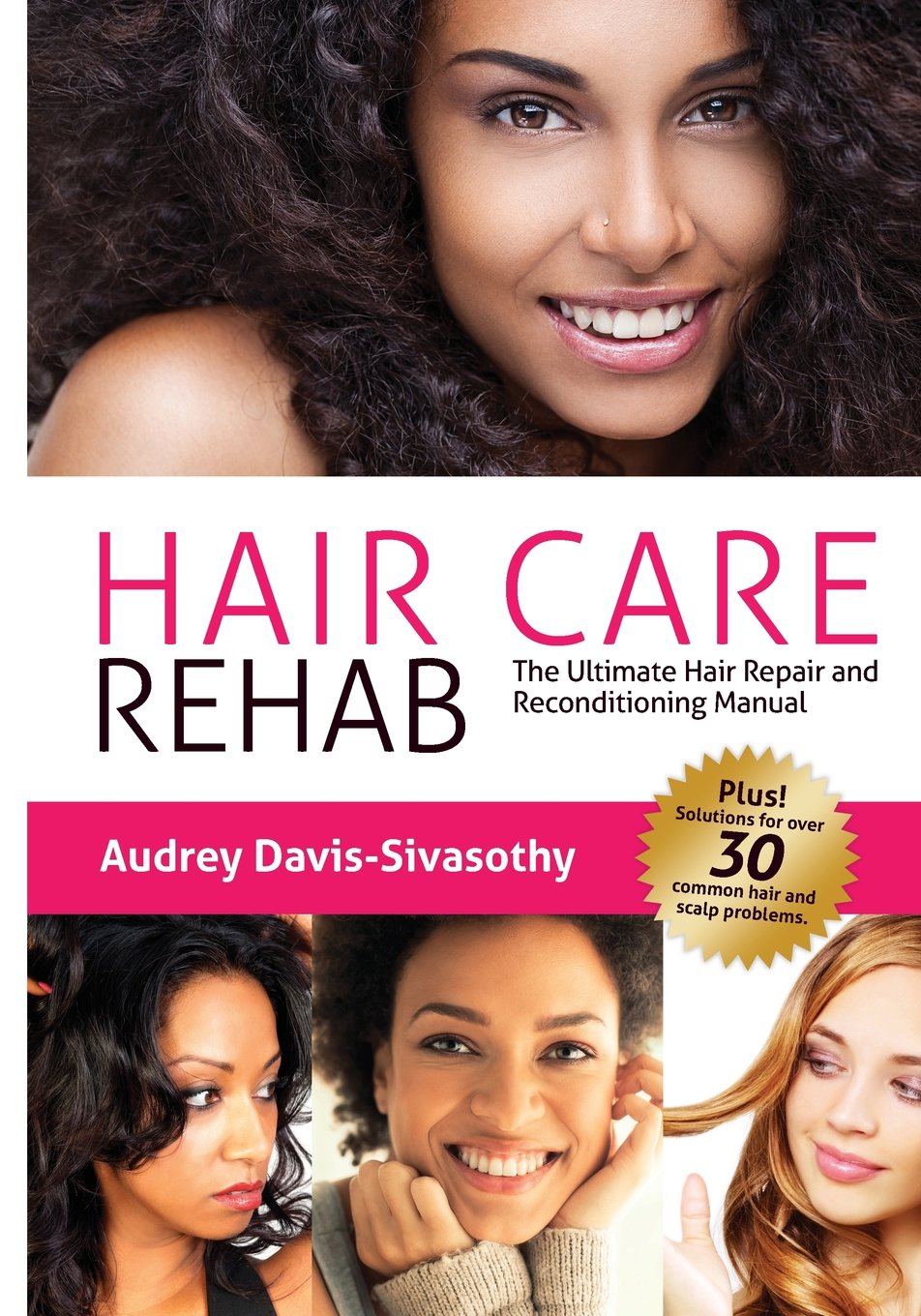 Hair Care Rehab: The Ultimate Hair Repair and Reconditioning Manual: Volume 1