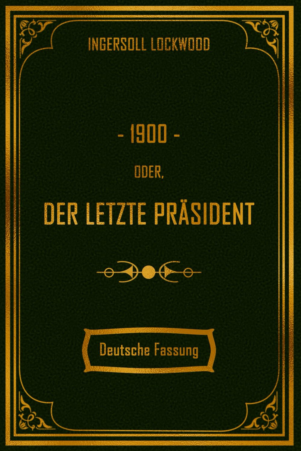 1900 oder, Der letzte Präsident: Eine fast prophetische Geschichte