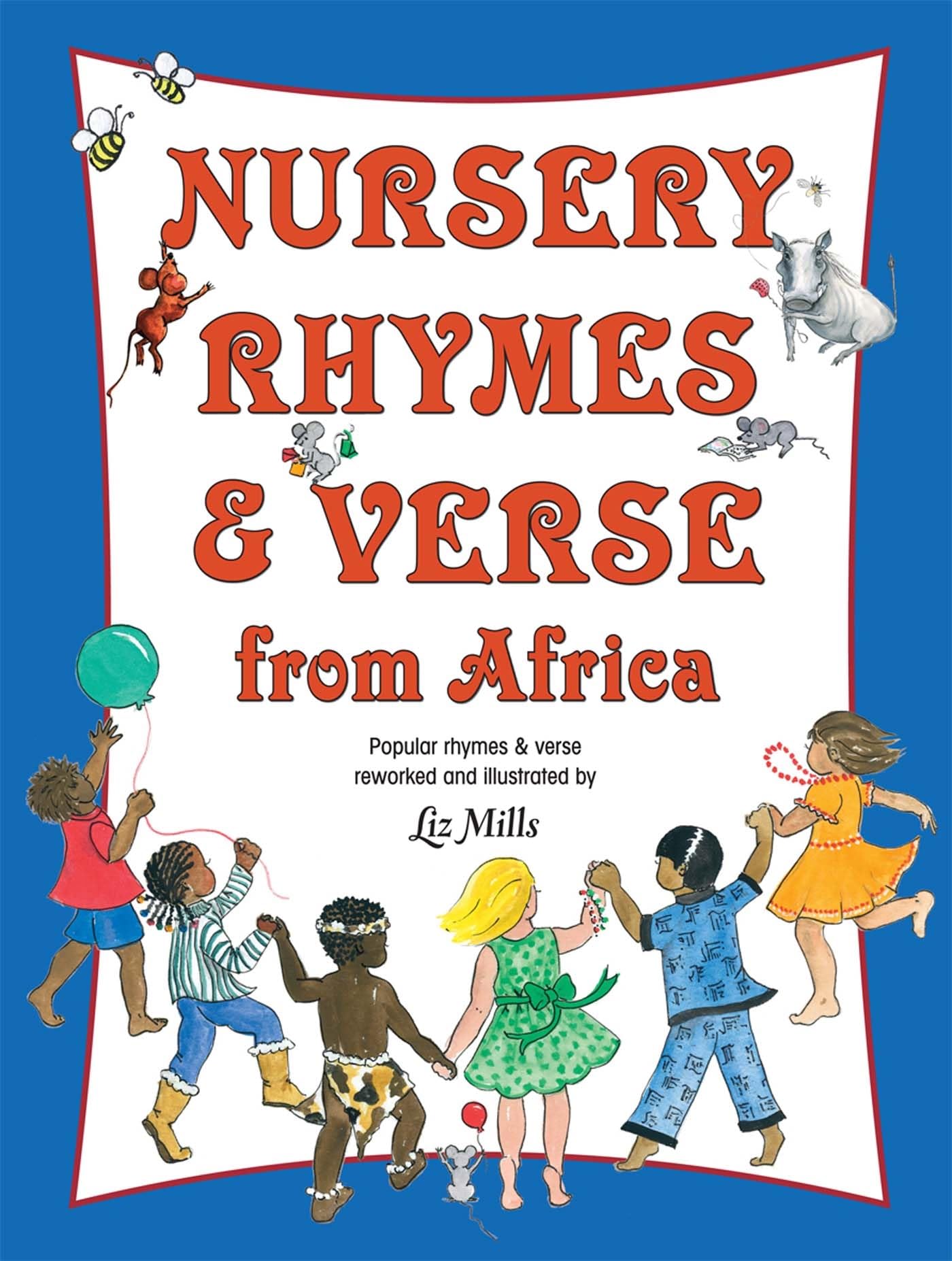 Nursery Rhymes & Verse From Africa: Popular rhymes and verse reworked and illustrated by Liz Mills