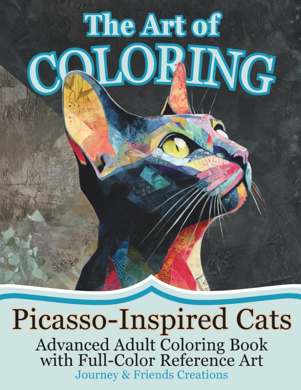 The Art of Coloring: Picasso-Inspired Cats - Advanced Adult Coloring Book with Full-Color Reference Art: Coloring Book for Artist, Art Book for Coloring