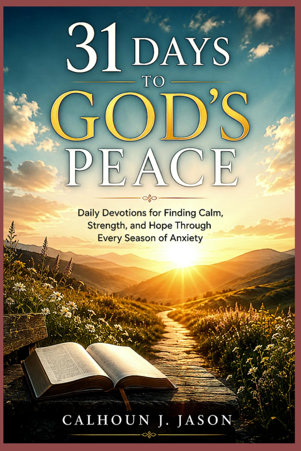 31 Days to God's Peace: Daily Devotions for Finding Calm, Strength, and Hope Through Every Season of Anxiety
