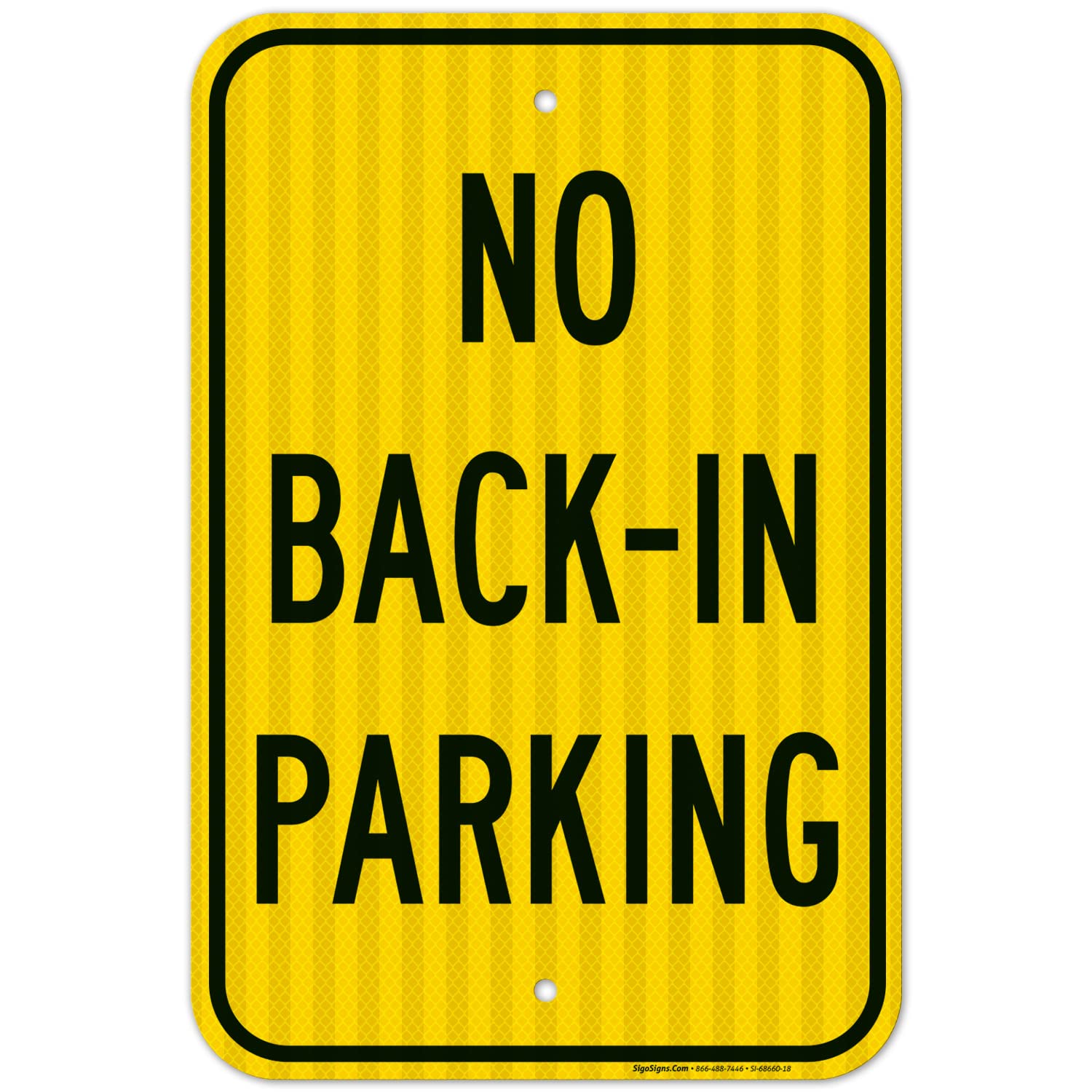 No Back in Parking Sign, 12x18 Inches, 3M EGP Reflective .063 Aluminum, Fade Resistant, Made in USA