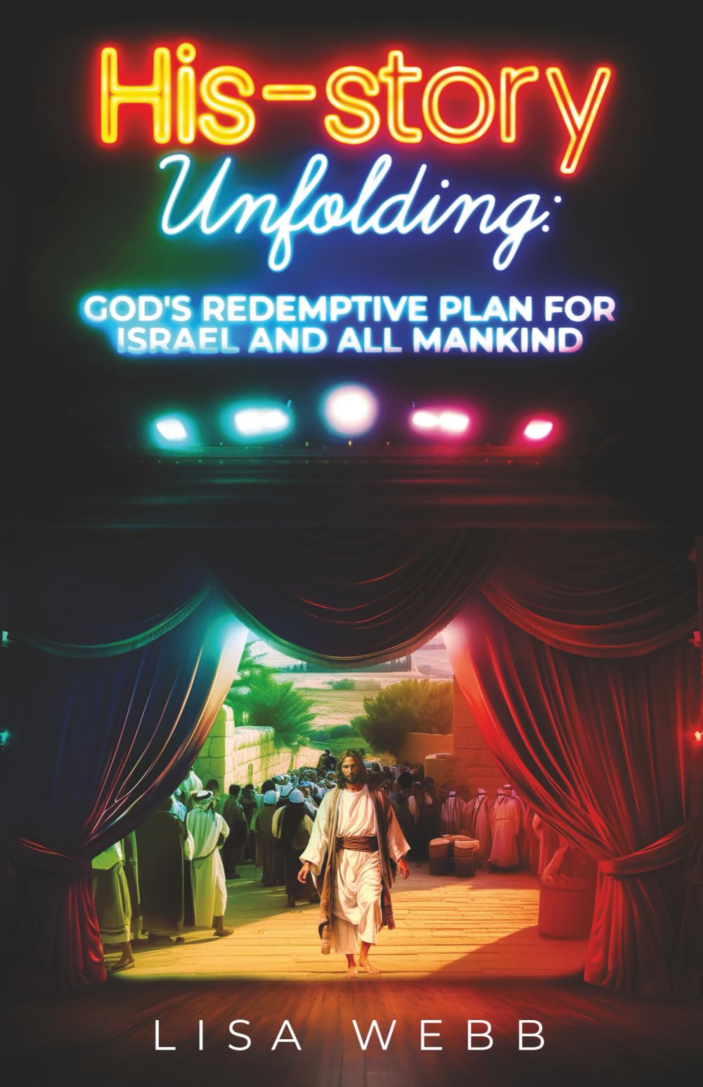 His-Story Unfolding: God's Redemptive Plan for Israel and All Mankind