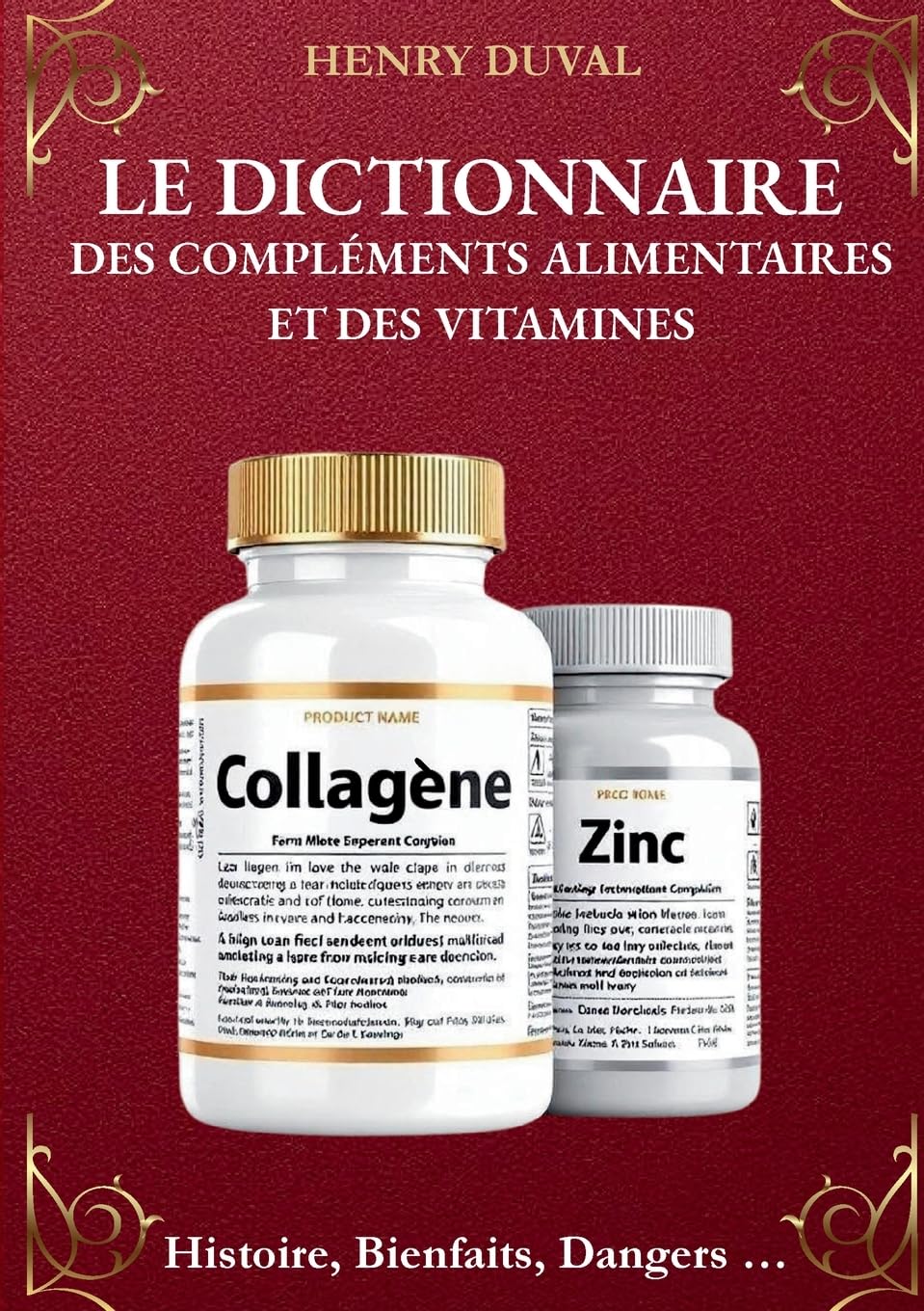 Le Dictionnaire des compléments alimentaires et des Vitamines: Histoire, Bienfaits, Dangers...