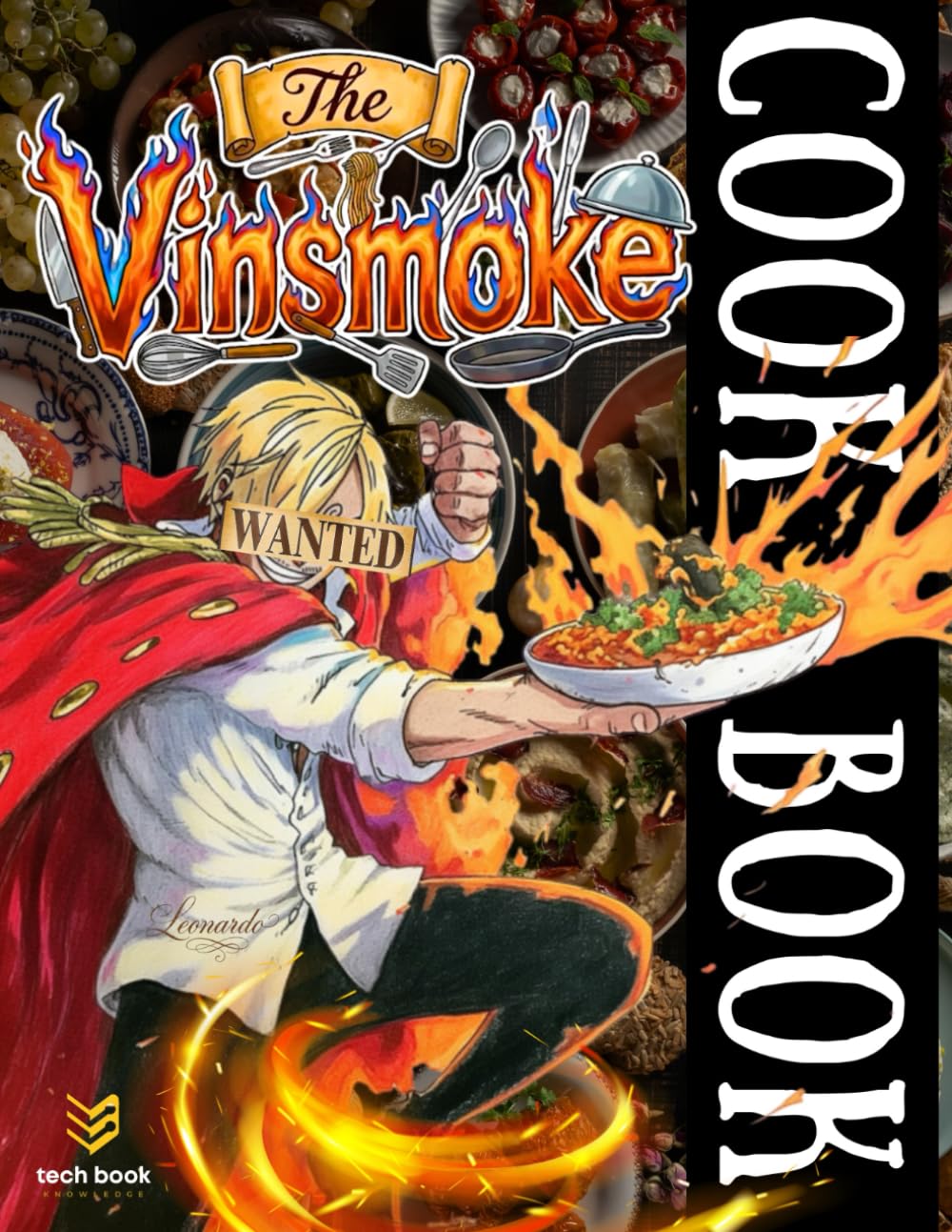 The Vinsmoke Cookbook: The Formidable Black Leg’s Most Wanted Recipes - An Unofficial Culinary Guide for Manga and Anime Fans