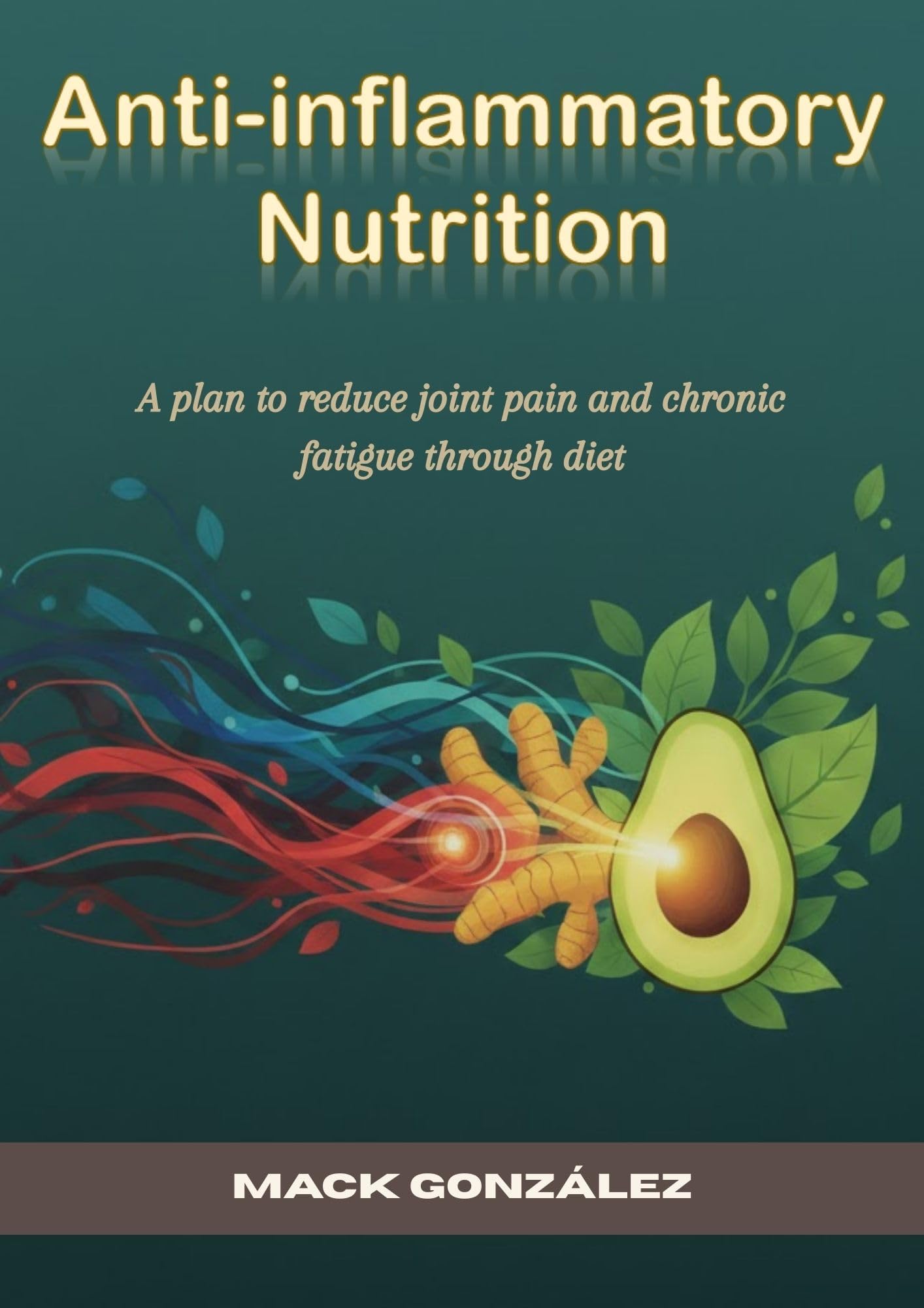 Anti-Inflammatory Nutrition: A 21-Day Plan to Restore Your Mitochondria, Eliminate Joint Pain, and Defeat Chronic Fatigue (Spanish Edition)