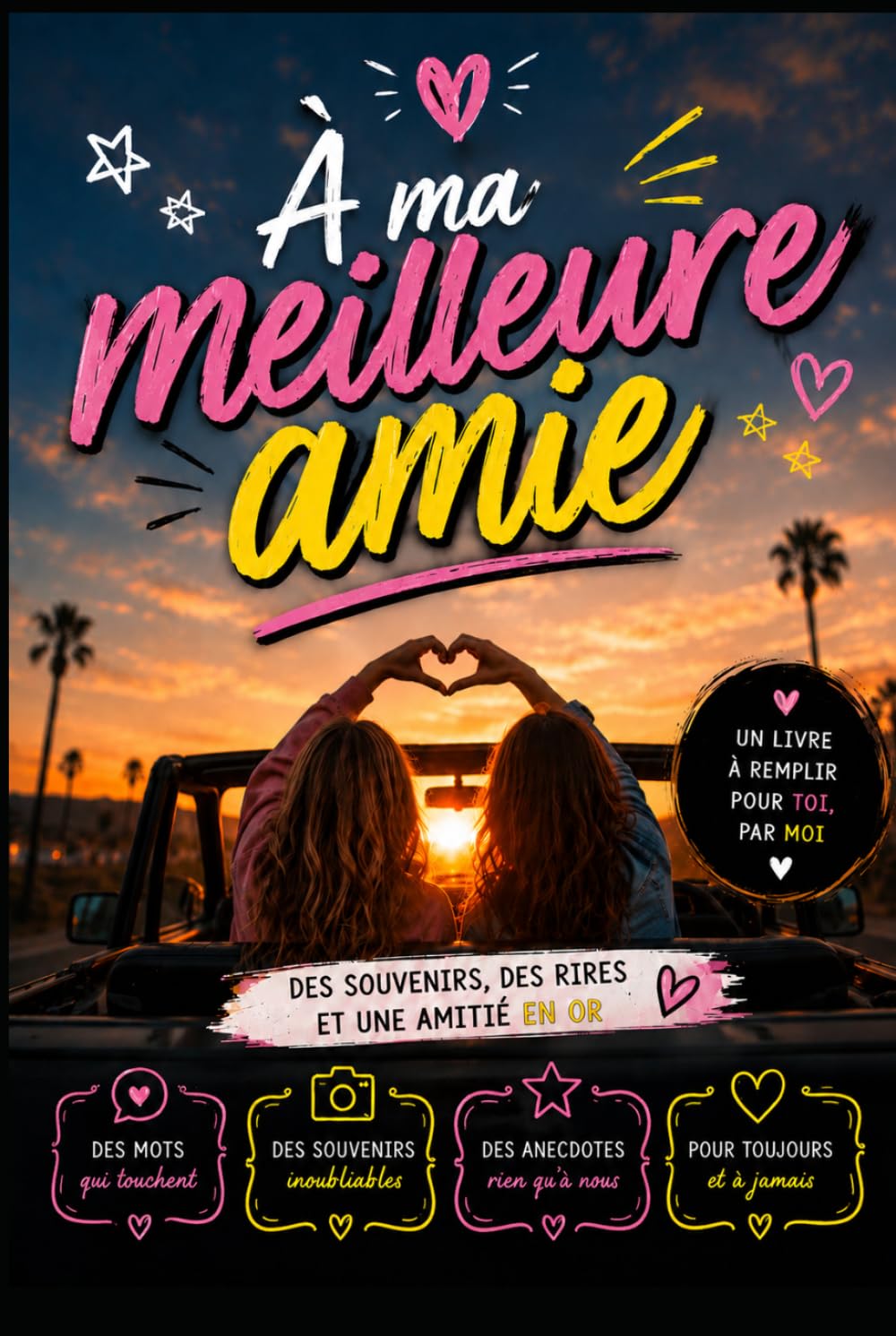 À ma meilleure amie: Livre à remplir pour ma meilleure amie : Le carnet de souvenirs personnalisé et humoristique à compléter pour célébrer notre ... et notre complicité. Cadeau original femme.