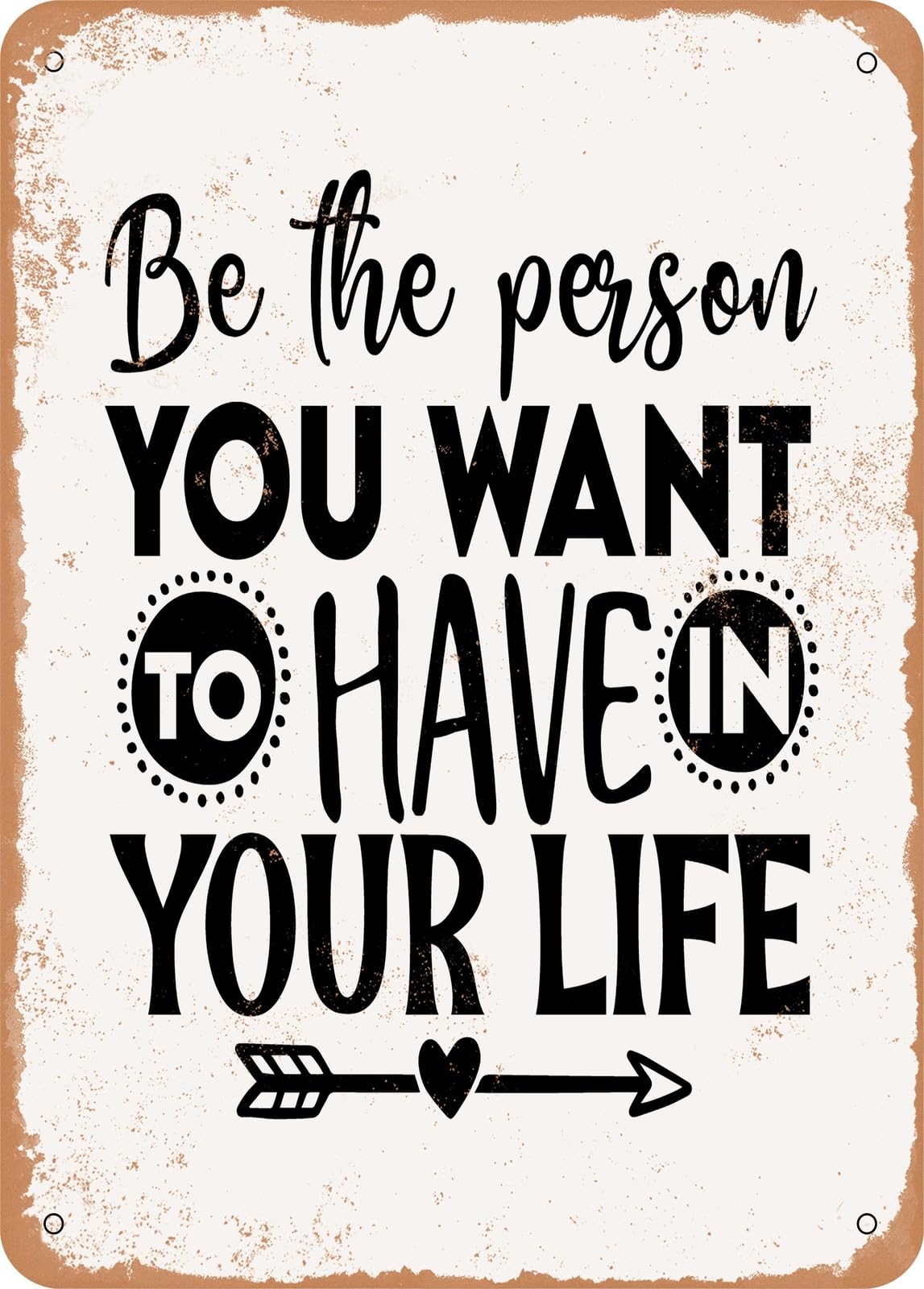 Miaomansenstore Metal Sign - Be The Person You Want To Have In Your Life - Vintage Rusty Look Home Decor