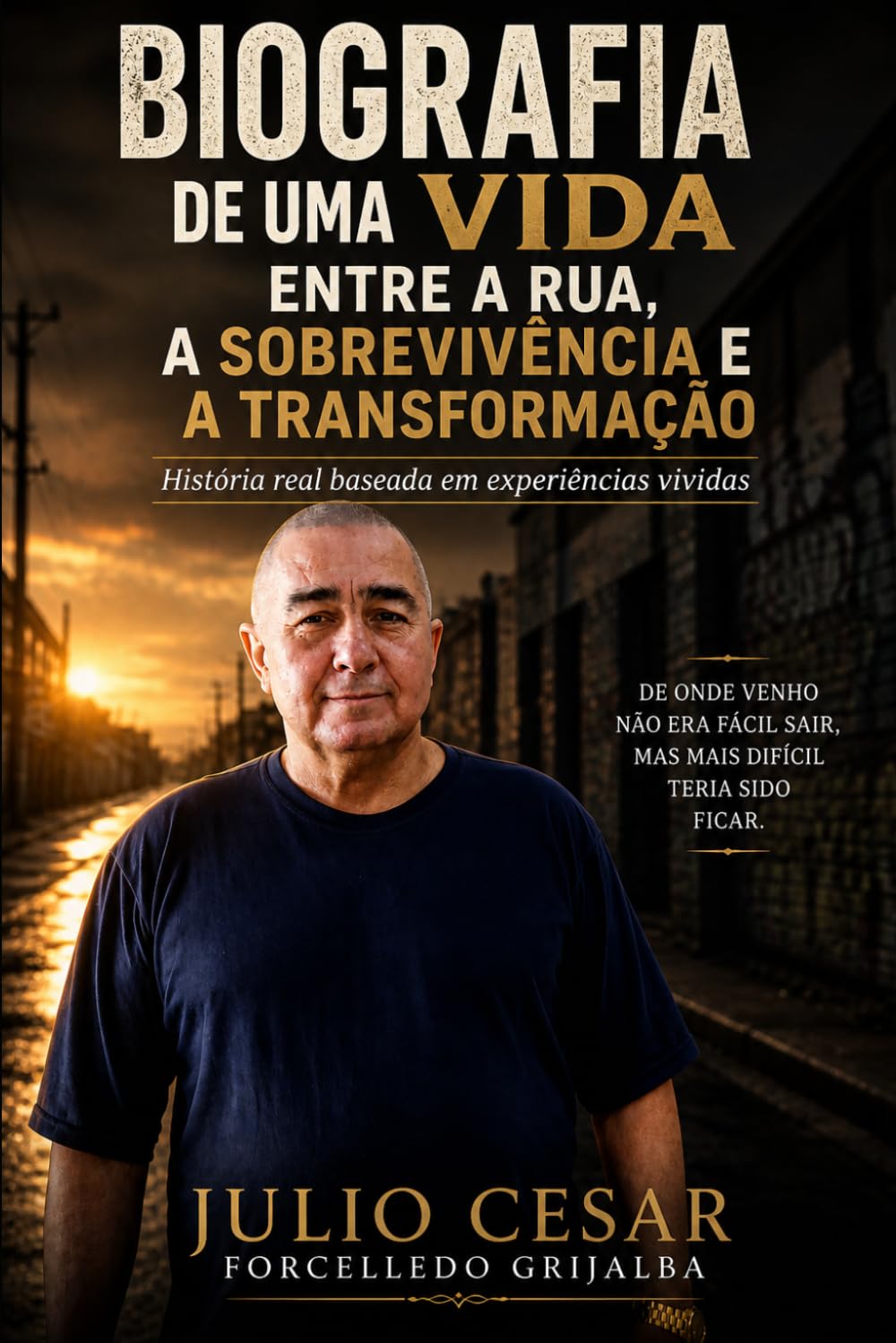 Biografia de uma vida: Entre a rua, a sobrevivência e a transformação: História real baseada em experiências vividas