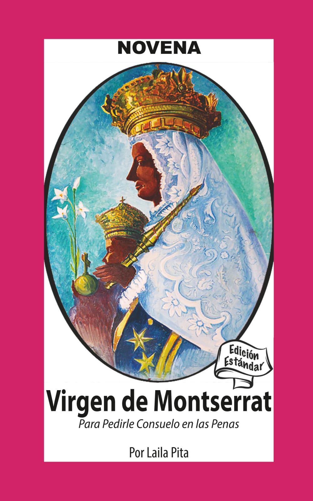 Novena De Virgen De Montserrat para Pedirle Consuelo en las Penas (Corazon Renovado Edición Estándar)