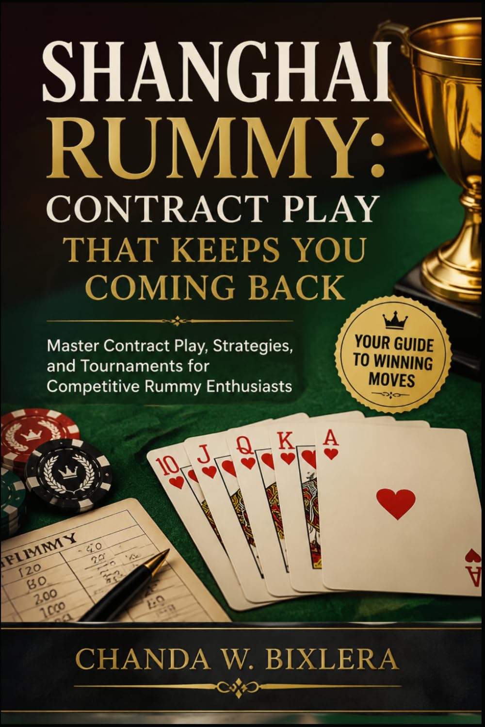 SHANGHAI RUMMY: CONTRACT PLAY THAT KEEPS YOU COMING BACK: Master Contract Play, Strategies, and Tournaments for Competitive Rummy Enthusiasts