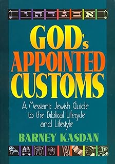God's Appointed Customs: A Messianic Jewish Guide to the Biblical Lifecycle and Lifestyle