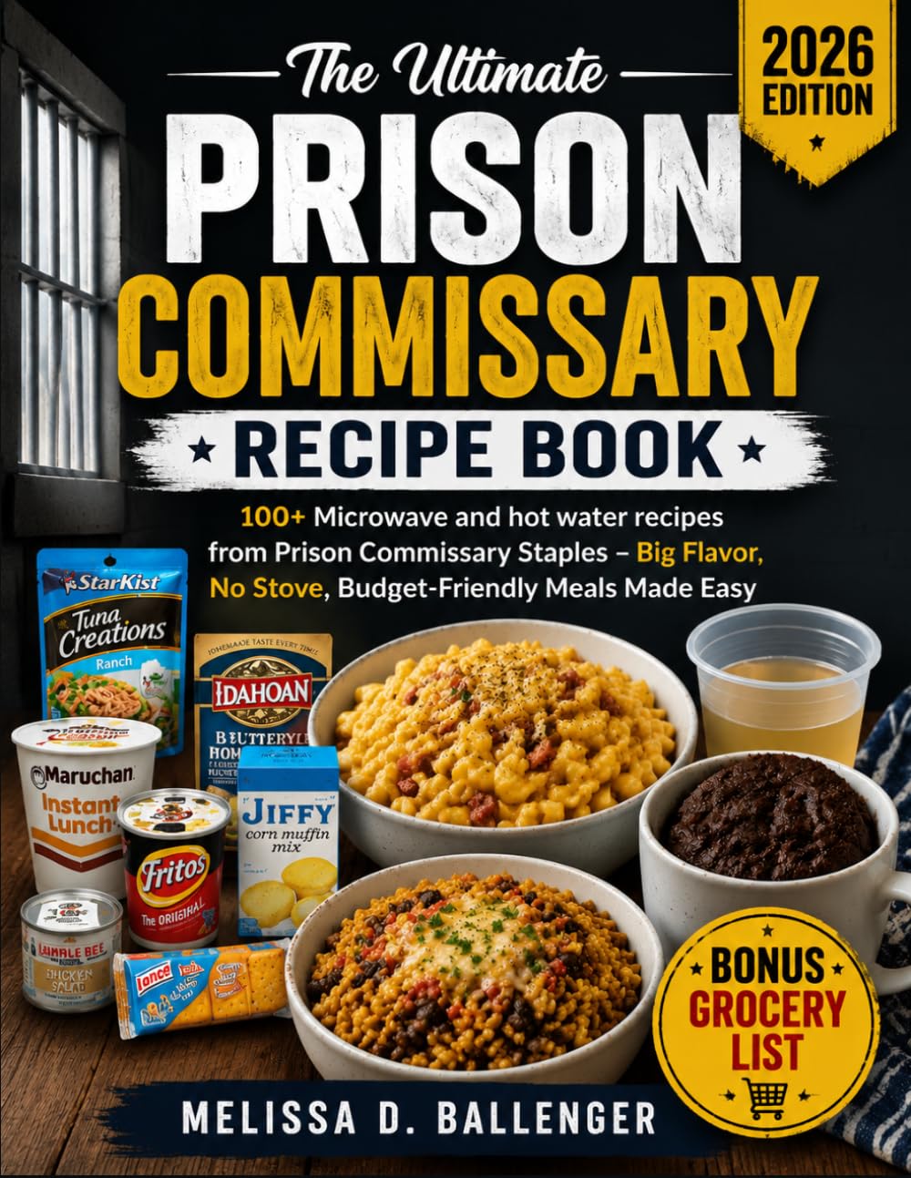 The Ultimate Prison Commissary Recipe Book: 100+ Microwave and hot water recipes from Prison Commissary Staples –Big Flavor, No Stove, Budget-Friendly Meals Made Easy