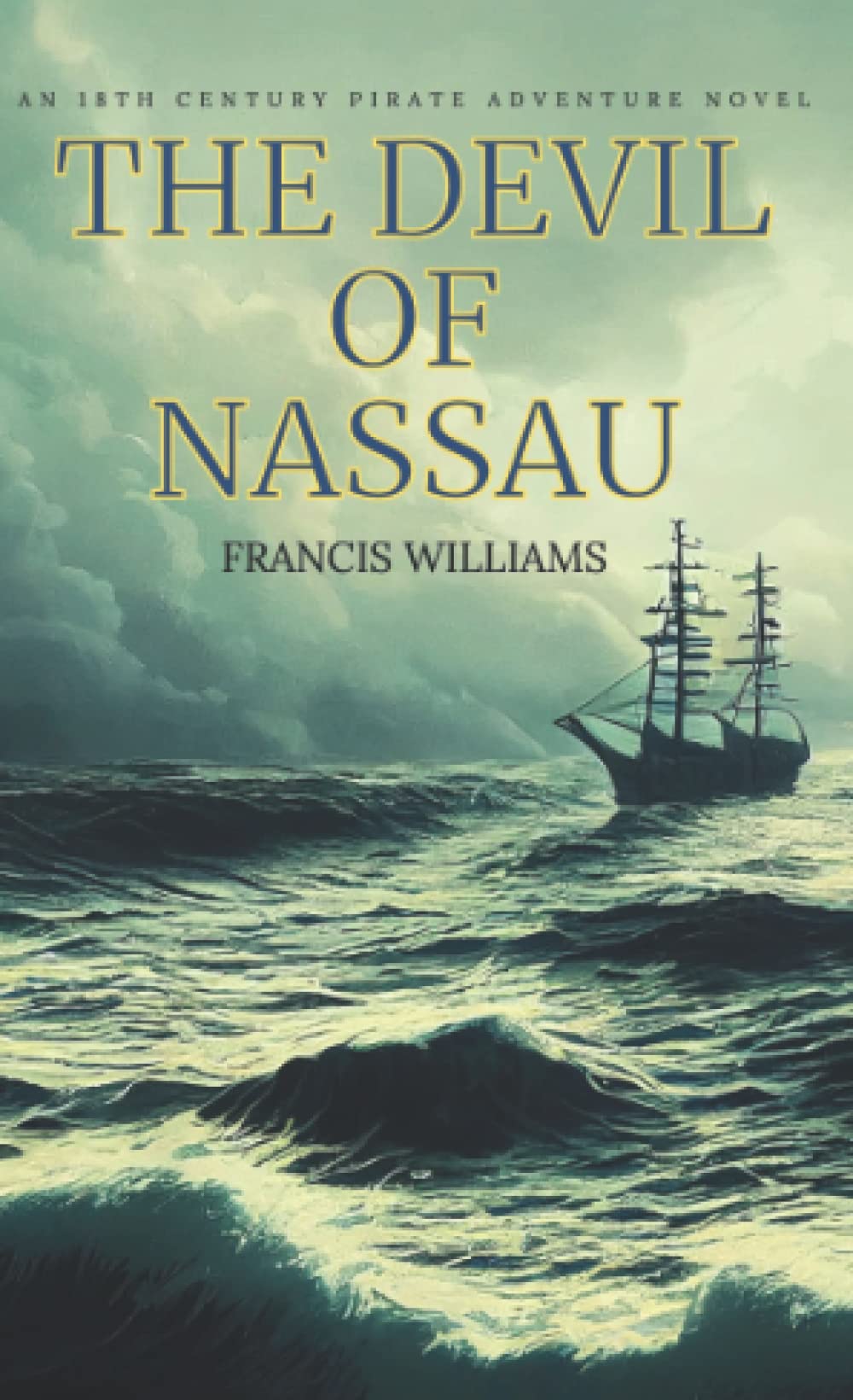 The Devil of Nassau: An 18th Century Pirate Adventure Novel