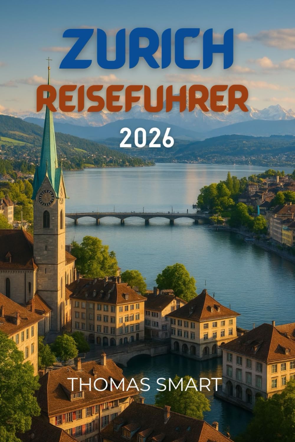 Zürich Reiseführer 2026: Die Altstadt schlängelt sich sanft, jede Ecke wirkt vertraut.