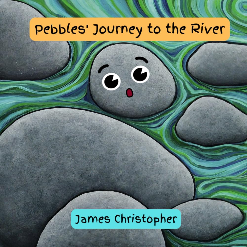 Pebbles' Journey to the River: A Rock Solid Children's Book about Self-acceptance and Inner Beauty for kid's 4-9 Yrs old