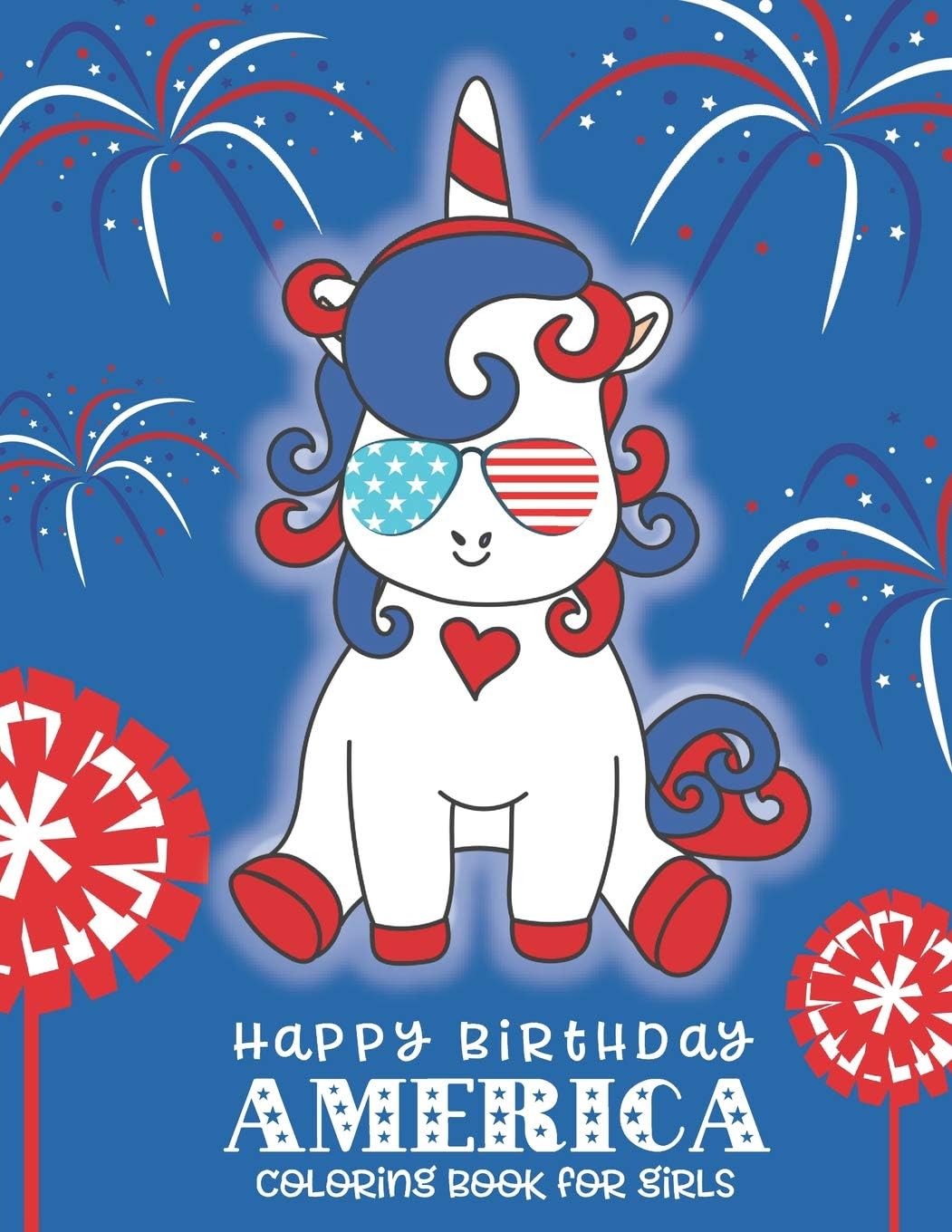 Happy Birthday America Coloring Book for Girls: A 4th of July Coloring Book for Girls (Patriotic Coloring Books for Kids)