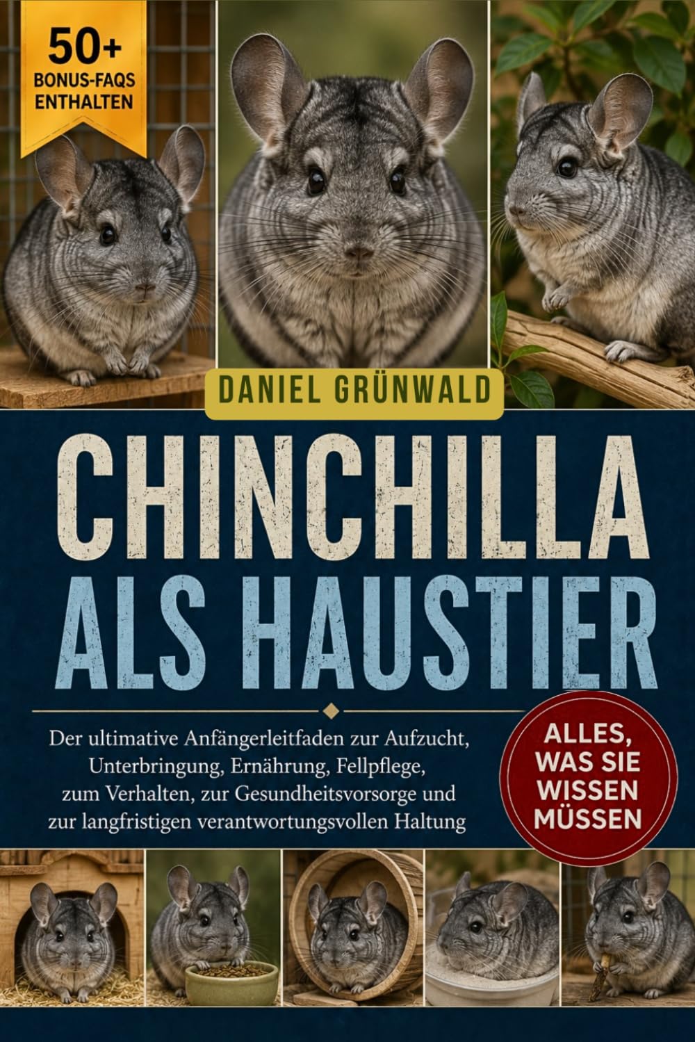 CHINCHILLA ALS HAUSTIER: Der ultimative Anfängerleitfaden zur Aufzucht, Unterbringung, Ernährung, Fellpflege, zum Verhalten, zur Gesundheitsvorsorge und zur langfristigen verantwortungsvollen Haltung