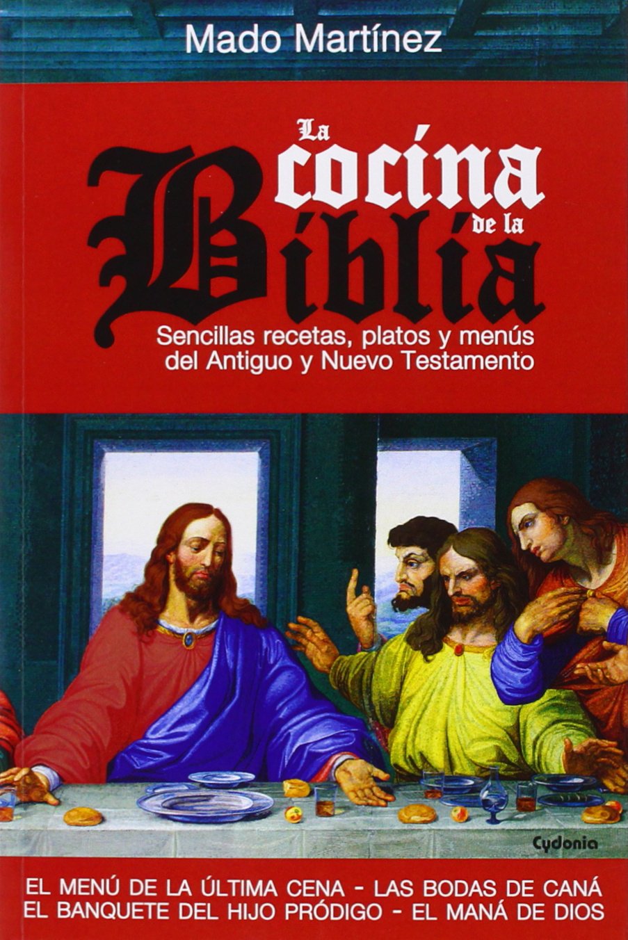 La Cocina De La Biblia: Sencillas recetas, platos y menús del Antiguo y Nuevo Testamento: 8 (Vida actual)