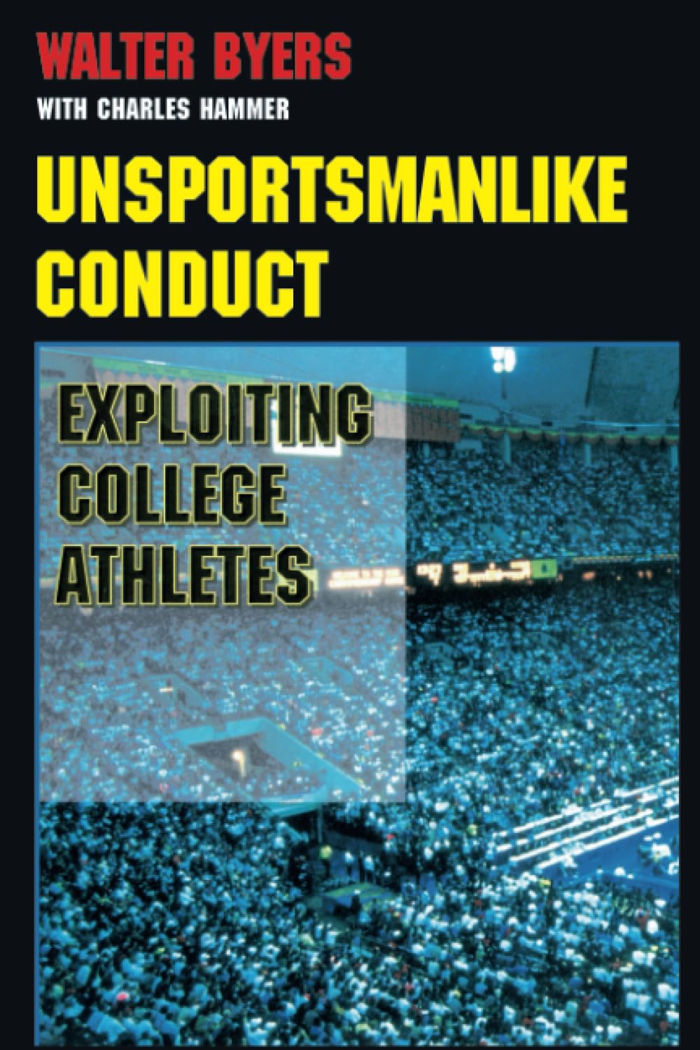 Unsportsmanlike Conduct: Exploiting College Athletes      Paperback – August 27, 1997