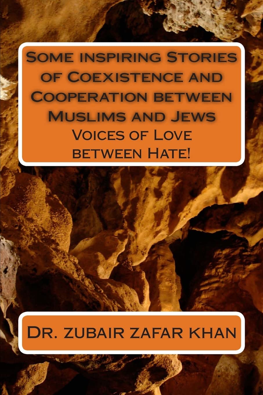 Some inspiring Stories of Coexistence and Cooperation between Muslims and Jews: Voices of Love between Hate!