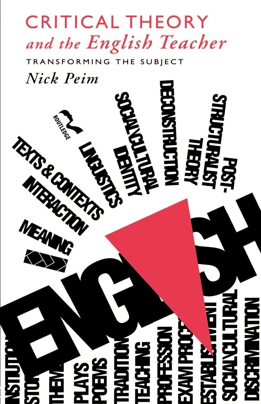 Critical Theory and The English Teacher: Transforming the Subject (Teaching Secondary English Series)