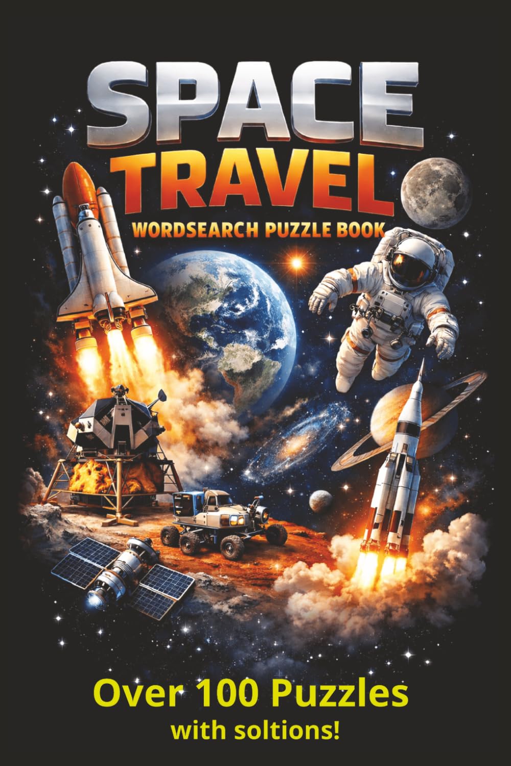 Space Travel Wordsearch Book: From the first rockets and legendary astronauts to modern missions.
