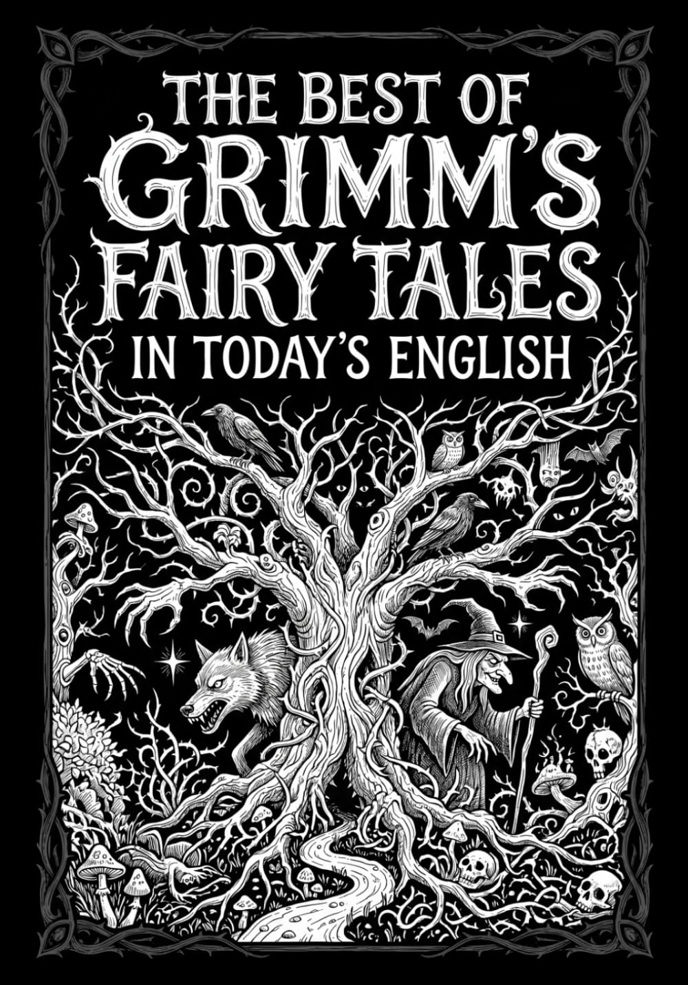 The Best of Grimm's Fairy Tales: In Today’s English; Illustrated with Footnotes