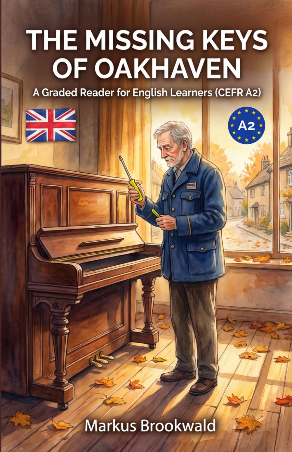 The Missing Keys of Oakhaven: A Graded Reader for English Learners (CEFR A2) (English Graded Readers by Markus Brookwald)