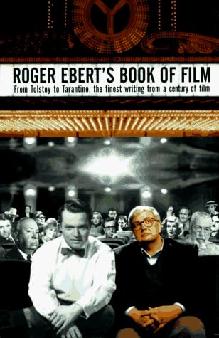 Roger Ebert's Book of Film - From Tolstoy to Tarantino, the Finest Writing From a Century of Film