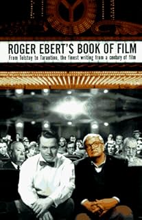 Roger Ebert's Book of Film - From Tolstoy to Tarantino, the Finest Writing From a Century of Film