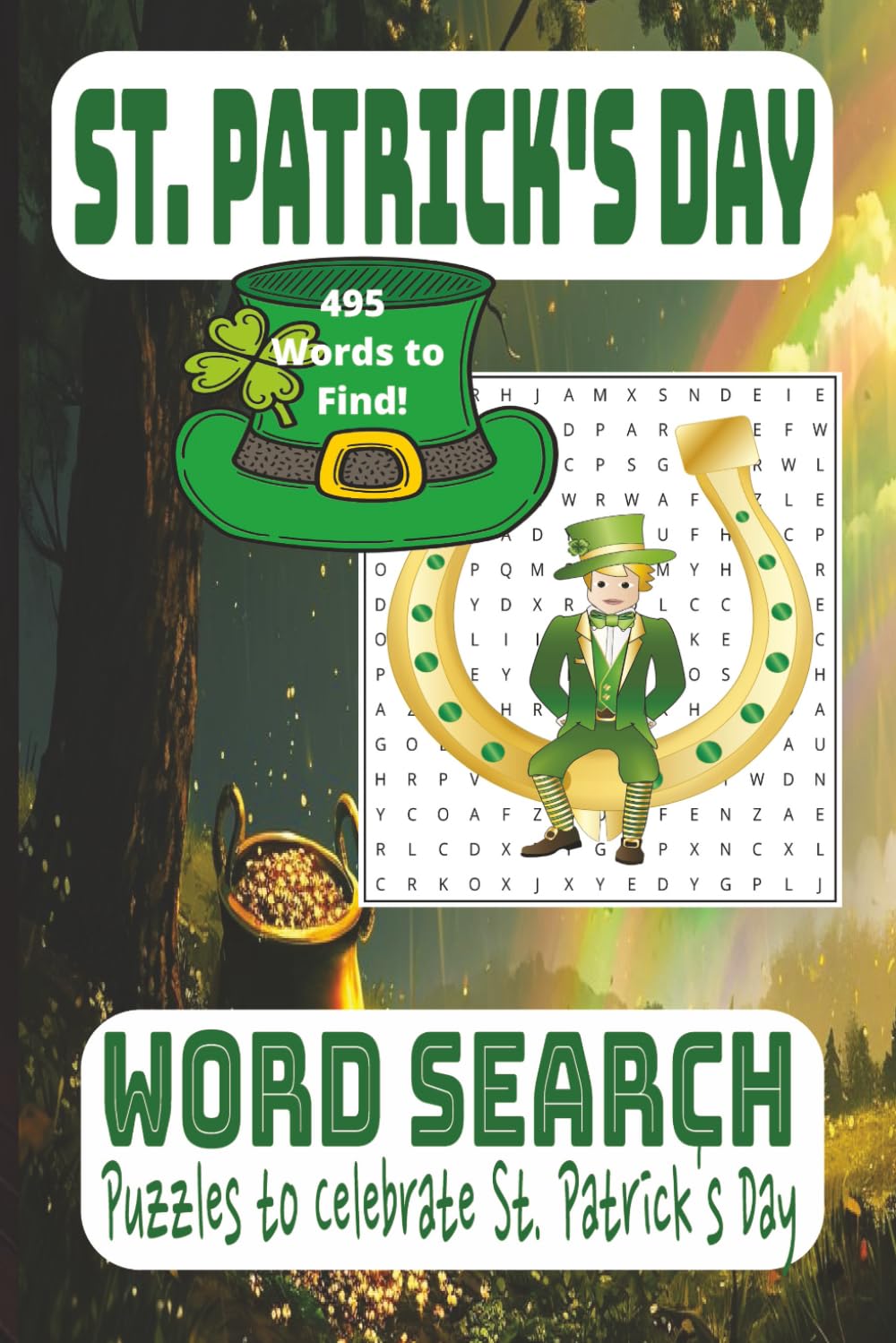St. Patrick's Day Word Search Puzzle Book: Word Search book to Celebrate St. Patrick's Day 495 Words to Find!