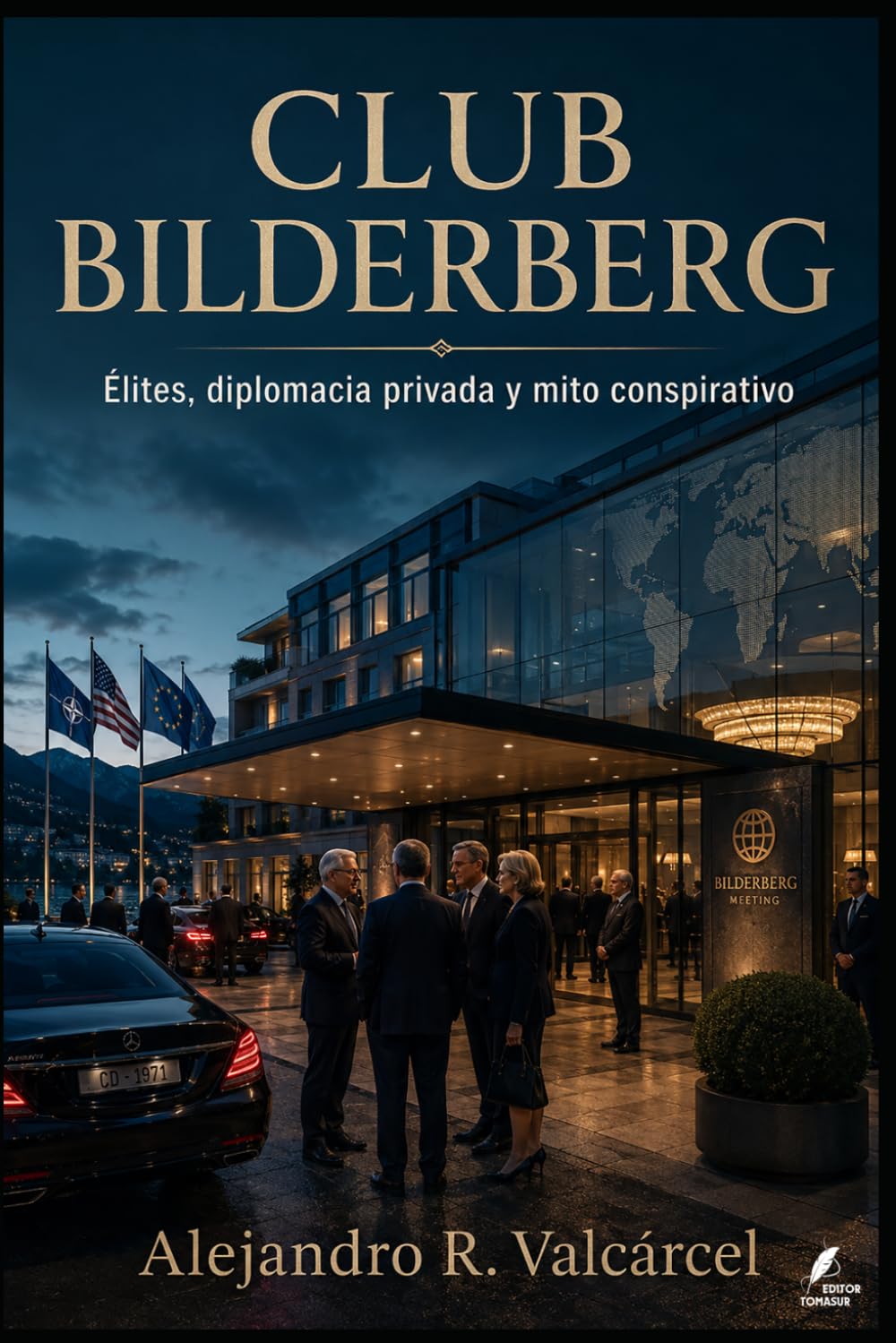 CLUB BILDERBERG: Élites, diplomacia privada y mito conspirativo (Biblioteca Historia del Poder)