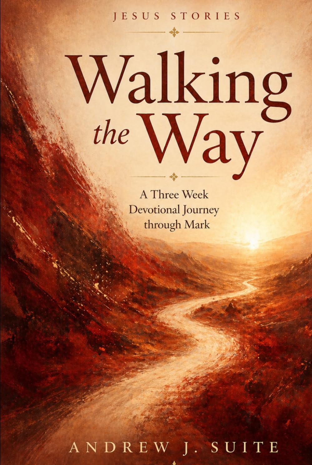 Jesus Stories: Walking the Way: A Three-Week Christian Devotional Journey through the Gospel of Mark