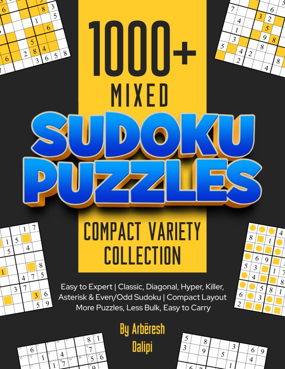 1000+ Mixed Sudoku Puzzles: Compact Variety Collection: Easy to Expert | Classic, Diagonal, Hyper, Killer, Asterisk & Even/Odd Sudoku | Compact Layout — More Puzzles, Less Bulk, Easy to Carry