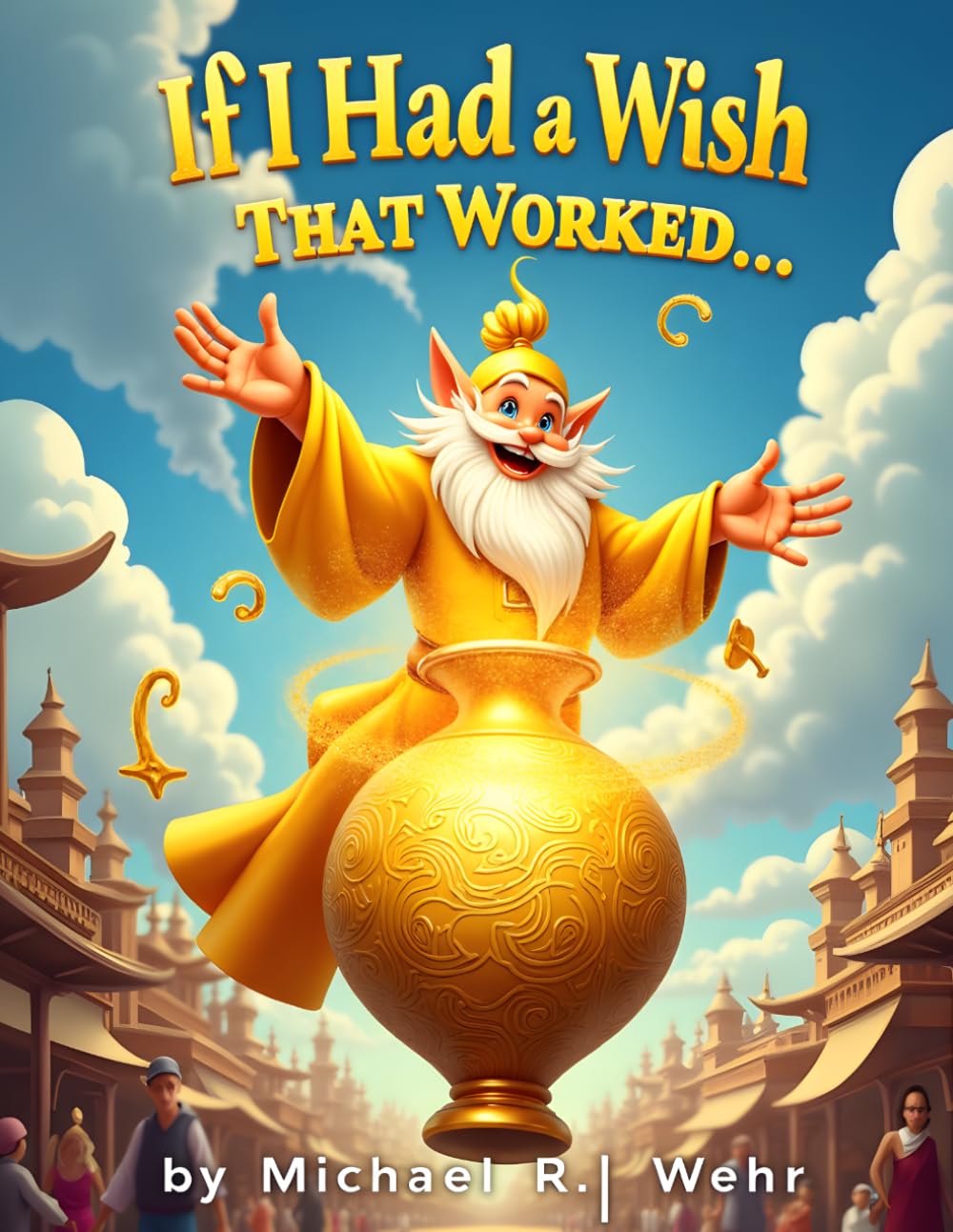 If I Had a Wish That Worked...: Magic wish children’s story