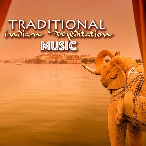 Traditional Indian Meditation Music Classical Songs from India for