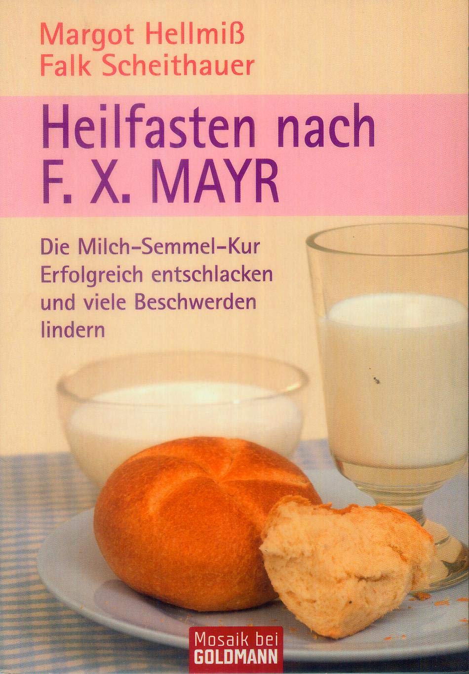 Heilfasten nach F. X. Mayr: Die Milch-Semmel-Kur - Erfolgreich ...