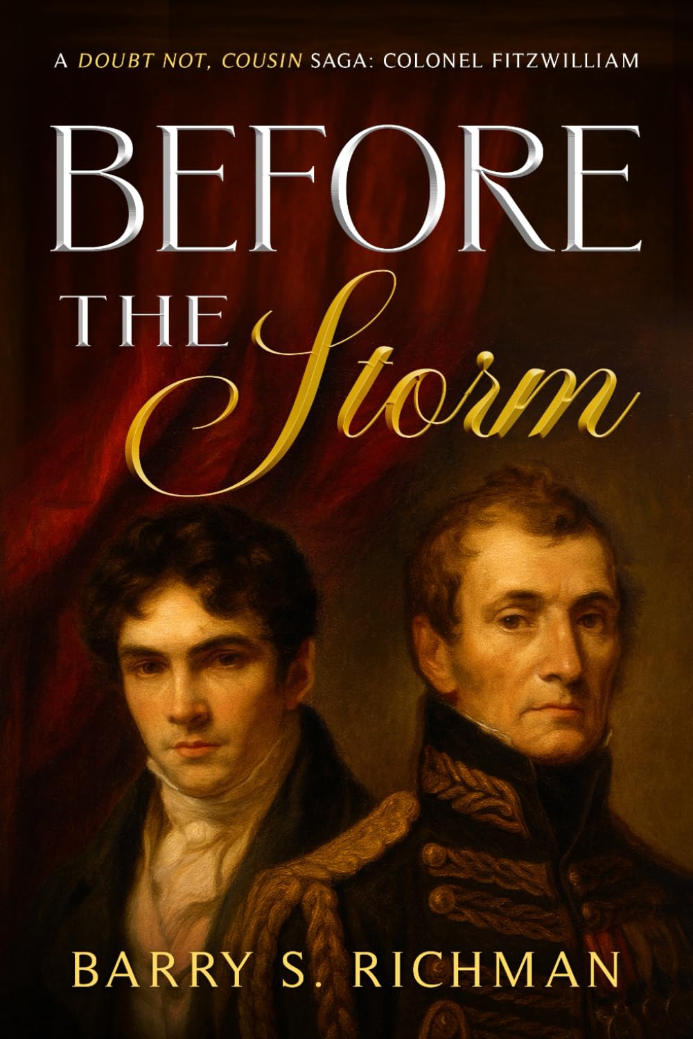 Before The Storm: A Doubt Not Cousin Saga: Colonel Fitzwilliam (The Matlock Fitzwilliams)