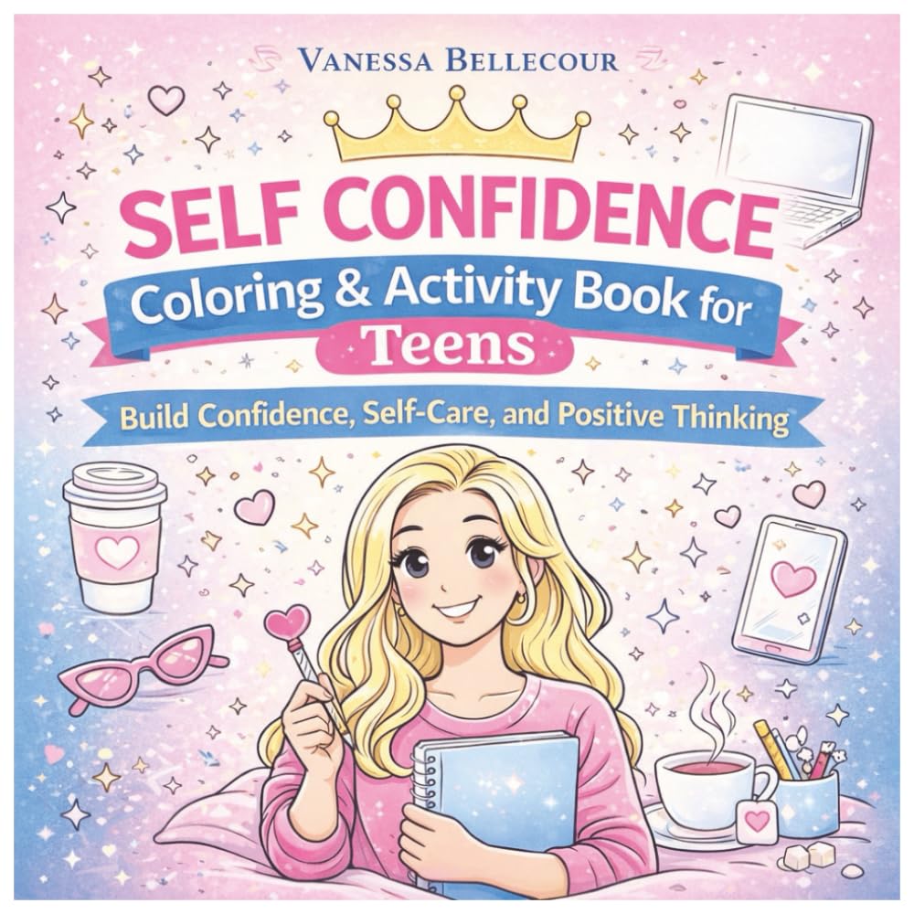 Self Confidence Coloring & Activity Book for Teens: Build Confidence, Self-Care, and Positive Thinking