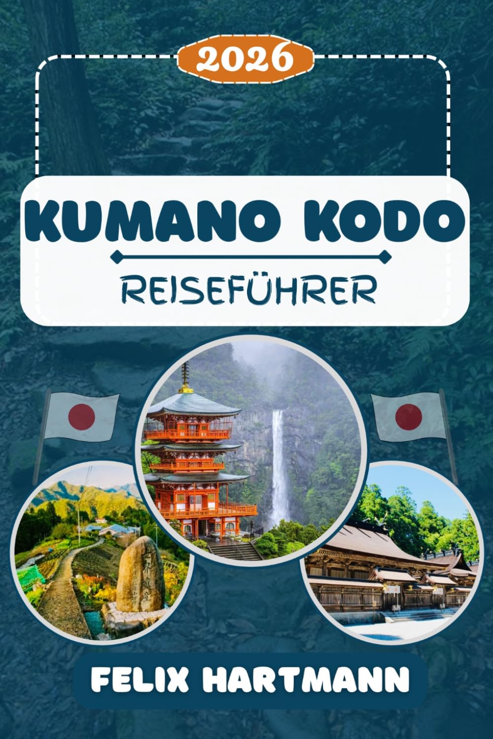 KUMANO KODO REISEFÜHRER 2026: Entdecken Sie den Kumano Kodo, das Treasure Museum, Kumano Hongu Taisha & Nachi-Wasserfall – spirituelle Wege, Natur, Kultur, Wander-Routen & perfekte Reiserouten