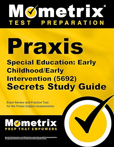 Praxis Special Education: Early Childhood/Early Intervention (5692) Secrets Study Guide: Exam Review and Practice Test for the Praxis Subject Assessments