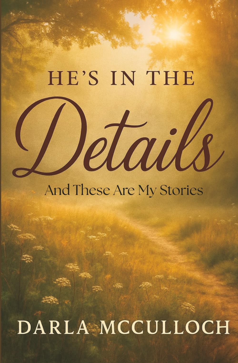 He’s In The Details And These Are My Stories