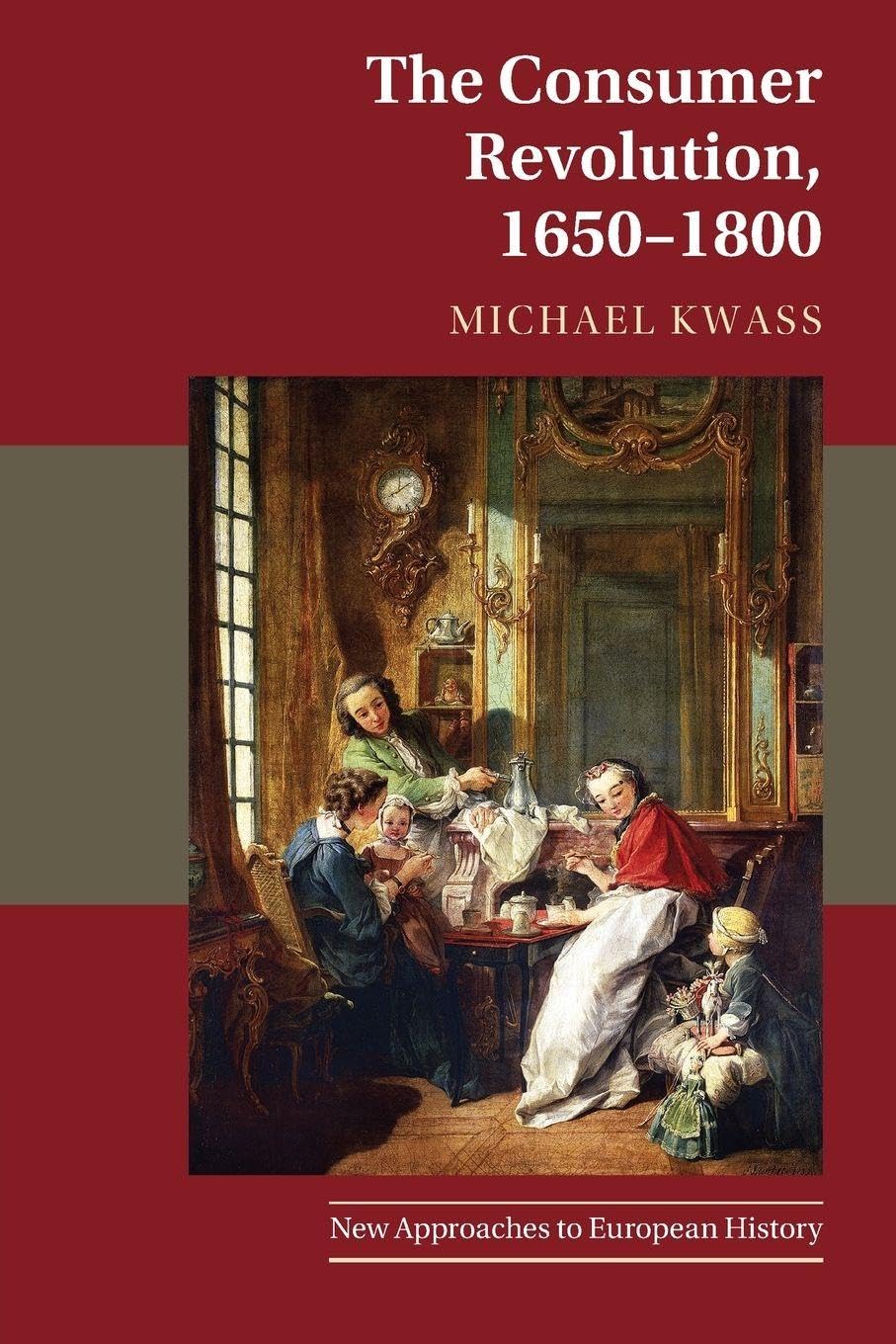 The Consumer Revolution, 1650-1800: 63 (New Approaches to European History, Series Number 63)
