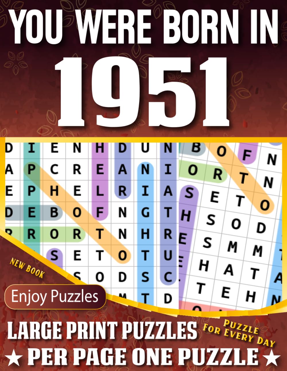 You Were Born In 1951 Word Search Book: Large Print Word Search Puzzles for Seniors, Adults and All Puzzle Fans! (Over 85 Fun Puzzles with Complete Solutions)