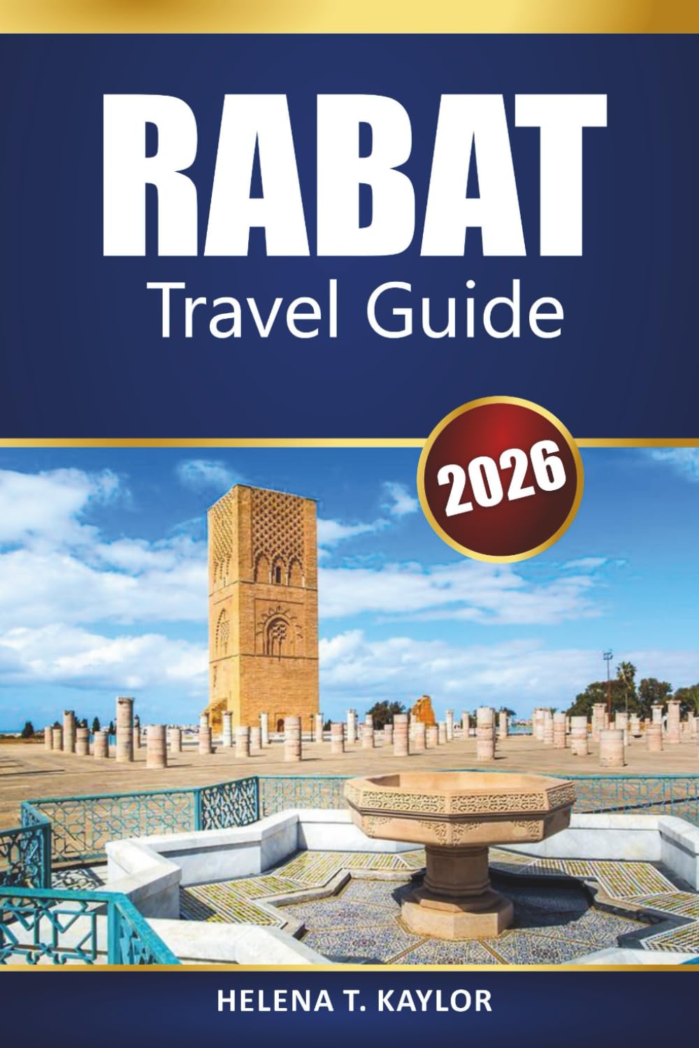 Rabat Travel Guide 2026: Top Attractions, Local Cuisine, Cultural Experiences, and Practical Tips for Your Visit