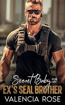 Secret Baby For My Exs SEAL Brother An Enemies To Lovers Billionaire Boss Romance Billionaire Silver Foxes Club