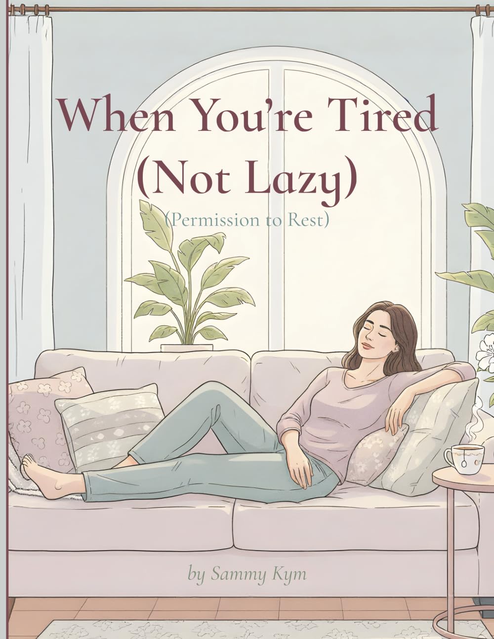 When You’re Tired (Not Lazy): Permission to Rest (The Quiet Seasons Collection)