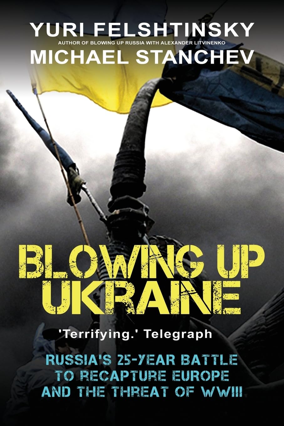 Blowing up Ukraine: The Return of Russian Terror and the Threat of World War III